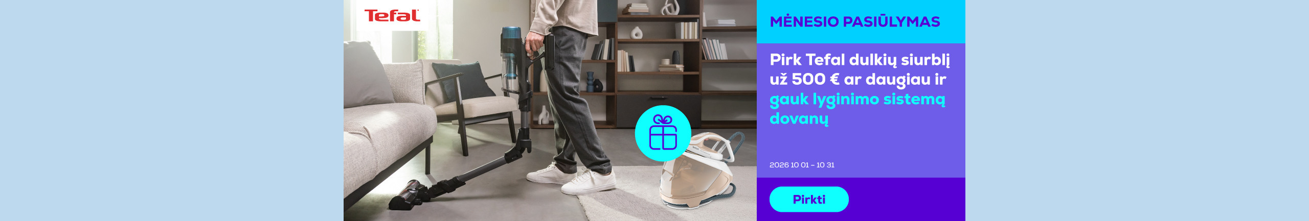 Pirk Tefal dulkių siurblį už 500 € ar daugiau ir gauk Tefal Pro Express Eco lyginimo sistemą dovanų